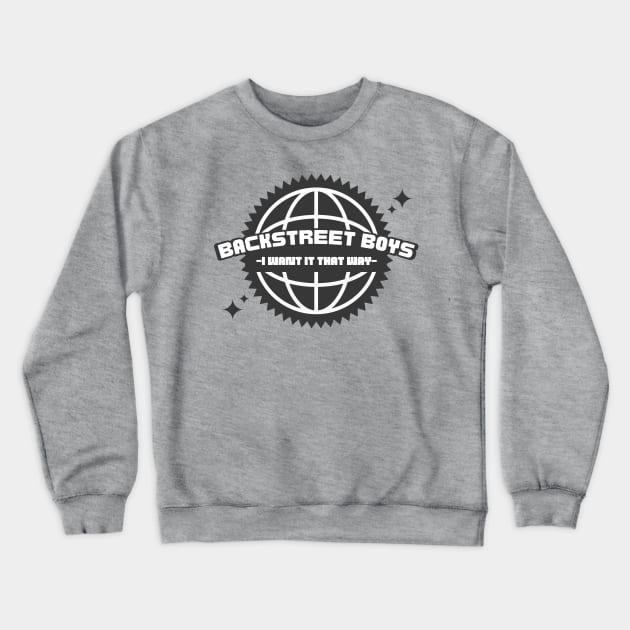 I Want It That Way Crewneck Sweatshirt by PMD Store